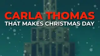 Carla Thomas - That Makes Christmas Day (Official Audio)