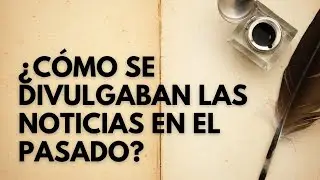 ¿Cómo se divulgaban las noticias en el pasado?, por Jesús Callejo