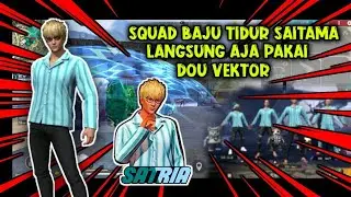 1 SQUAD PAKAI BAJU TIDUR SAITAMA | AUTO DOUBEL VEKTOR | SATRIA GAMING | FREE FIRE INDONESIA
