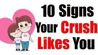 10 Signs Your Crush Likes You | How to Tell if They're Into You