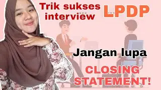 TIPS LOLOS WAWANCARA LPDP 2023 - CLOSING STATEMENT
