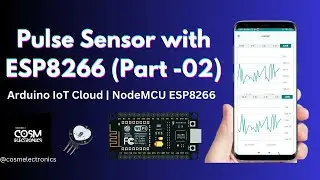 Pulse Sensor with ESP8266 (Part - 02) | NodeMCU | Arduino IoT Cloud | Heat Rate #cosmelectronics #yt