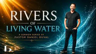 Rivers of Living Water Part 6