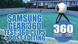 Samsung Gear 360 - 4k 360 Video - First Test Clips, Post Editing, Issues