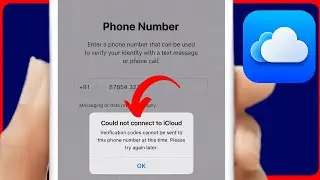 Could Not Connect to iCloud: Verification Codes Cannot Be Sent to This Phone Number at This Time