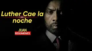 Luther: Cae la noche en 10 minutos (casi) - RESUMEN de películas en Netflix