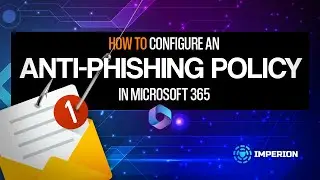 How to Configure an Anti Phishing Policy in Microsoft 365