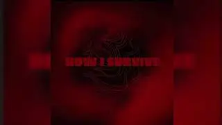 X V I - How I Survive