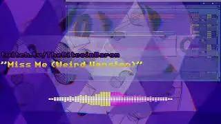 MUSIC - TBB - Miss Me (Weird Version)