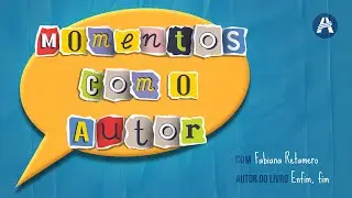Projeto Momentos com o Autor - Fabiana Retamero | Enfim, fim