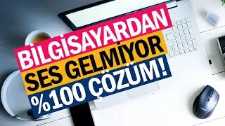 Bilgisayardan Ses Gelmiyor Sorunu %100 ÇÖZÜM!