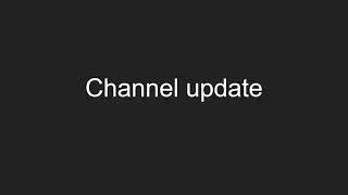 Goodbye to the channel (channel update)