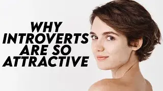 The Untold Secret of Introverts' Attraction