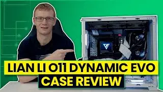 Lian Li O11 Dynamic EVO Review
