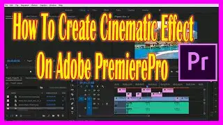 How to Create Cinematic Effect on Adobe Premiere Pro?