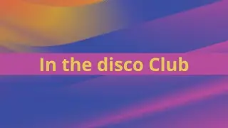 Song: In the disco club
