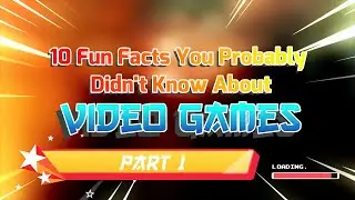 10 FUN FACTS ABOUT VIDEO GAMES #1