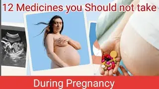 12 Tablets You Should avoid During Pregnancy