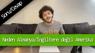 Neden Almanya, İngiltere değil de Amerika?