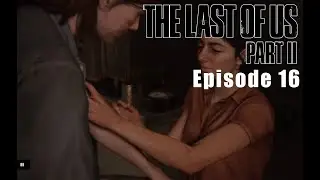 The Last of Us Part II - Episode 16 - THE HOSPITAL