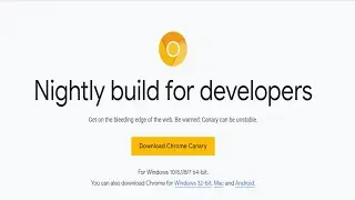 How to Download and install Google Chrome Canary Nightly build for developers