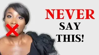 8 Things you should NEVER say to a Man!