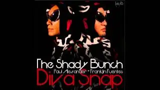 THE SHADY BUNCH FEAT. PAUL ALEXANDER & Franklin Fuentes "DIVA SNAP" DJ Sneak Snapped Mix