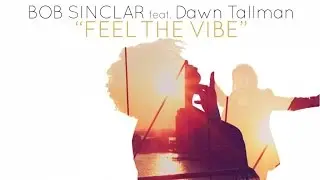Bob Sinclar Ft. Dawn Tallman - Feel The Vibe (Official Video)