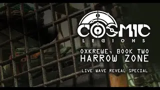 Cosmic Legions: OxKrewe, Book Two - Harrow Zone Reveal Special