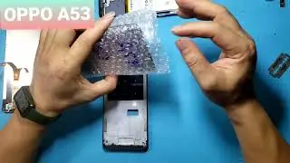 Replace screen OPPO 53 / Remove OPPO phone / Inside A53