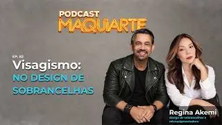 Visagismo no design de sobrancelhas MAQUIARTE Podcast #82