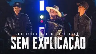 SEM EXPLICAÇÃO - Arthur e Allancid (Sem Explicação)