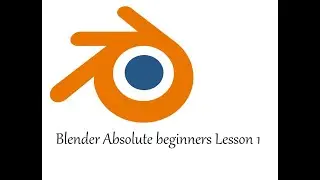 Blender  3D. Absolute basic beginner Tutorial. Lesson 1.