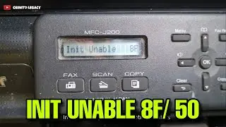 BROTHER MFC-J200 INIT UNABLE 8F/ INIT UNABLE 50 PROBLEM