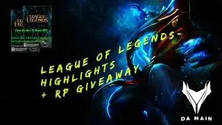 League of legends - Highlights+ RP Giveaway (closed) - Da Main