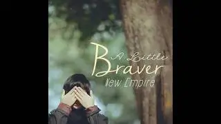 A Little Braver/New Empire (Letra) Lyrics