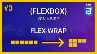 🎓Flexbox von A-Z - #03 flex-wrap - Flexbox CSS Tutorial 2018 🎓
