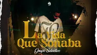 Grupo Selectivo - La Vida Que Soñaba (Video Oficial)