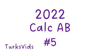 2022 AP Calculus AB Exam FRQ #5