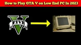 How to Play GTA 5 on LOW END PC without Graphics Card