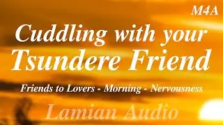 [M4A] Cuddling with your Tsundere Friend (Morning) || Friends to Lovers ASMR RP