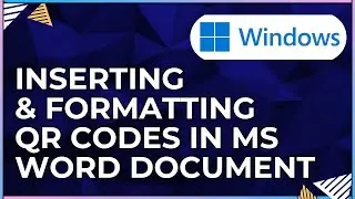 How To Insert and Format QR Codes In a Microsoft Word Document-For Windows Computers