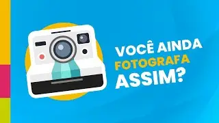Você ainda fotografa assim | DESCOMPLICA