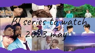 Bl series to watch in may 2023,bl drama list #bl #blfan #bldrama