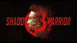 Shadow Warrior 3. Серия 11. Погоня за драконом