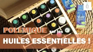 POLEMIQUE!!! Dangers des Huiles Essentielles - L'Arômeuse