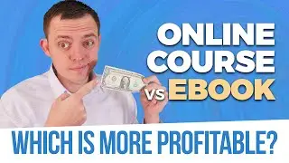 Create an Online Course or Write an eBook Which is More Profitable