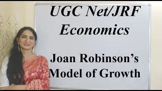 Joan Robinson's Model of Growth For UGC Net/JRF Economics