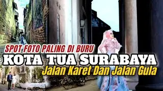 Keliling Kota Tua Surabaya || Jalan Karet Dan Jalan Gula  [Spot Foto Vintage]