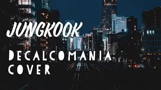 Jungkook (BTS) - 'Decalcomania' (demo) [Cover by TabbyCat]